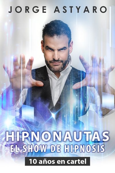 Cartel del espectáculo Hipnonautas, el show de hipnosis de Jorge Astyaro