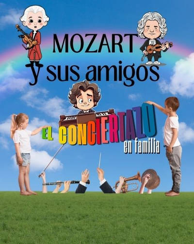 Cartel del espectáculo El Conciertazo en Familia: Mozart y sus Amigos