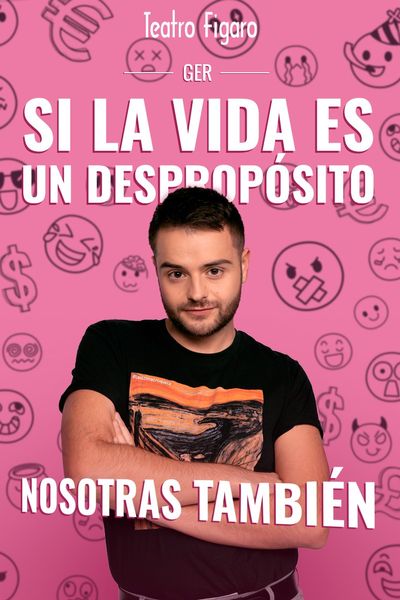 Cartel del espectáculo Ger. Si la Vida es un Despropósito, Nosotras también