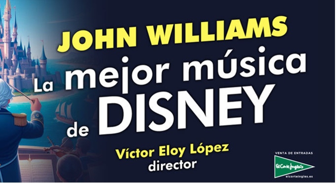 Cartel del espectáculo John Williams y La Mejor Música de Disney - Orquesta Filarmónica de España