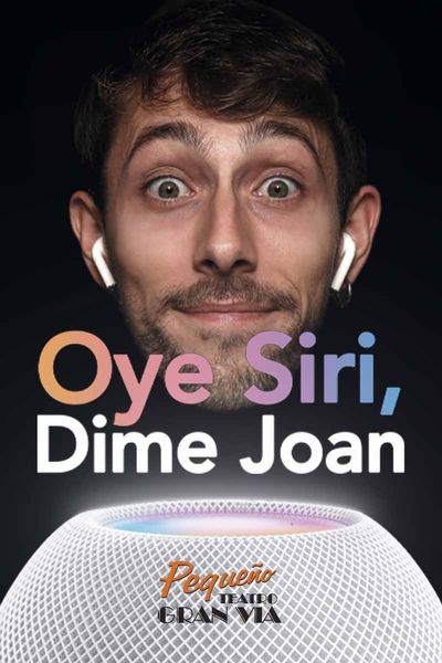 Cartel del espectáculo Oye Siri, dime Joan