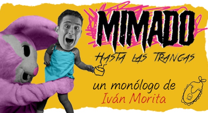 Cartel del espectáculo Mimado Hasta Las Trancas - Iván Morita