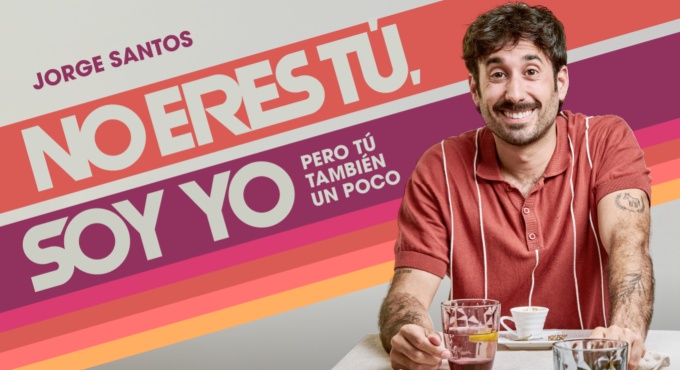 Cartel del espectáculo No Eres Tú, Soy Yo... Pero Tú También Un Poco - Jorge Santos