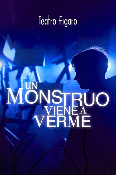 Cartel del espectáculo Un Monstruo Viene a Verme