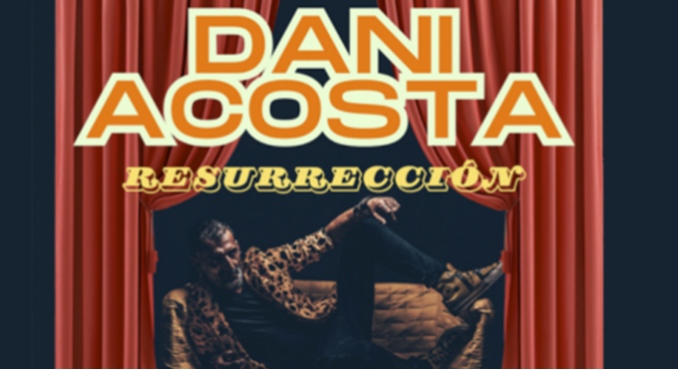 Cartel del espectáculo Dani Acosta - Resurrección