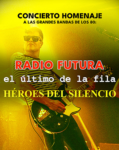 Cartel del espectáculo Tributo Radio Futura, El Último de la Fila y Héroes del Silencio