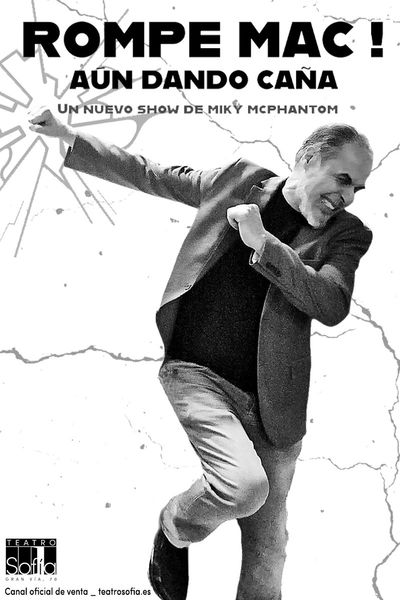 Cartel del espectáculo Rompe Mac! (Aún Dando Caña) - Miky Mc Phantom