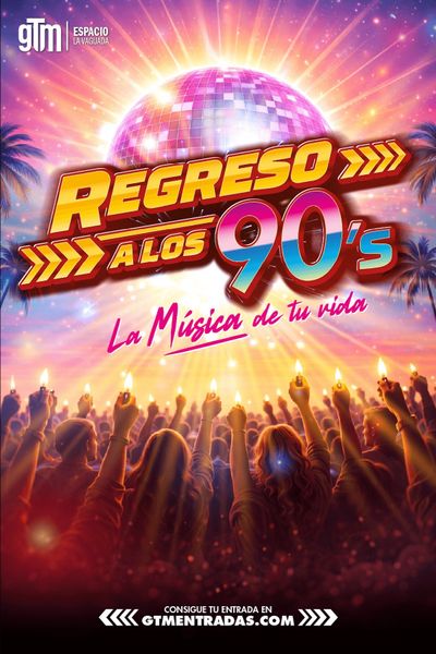 Cartel del espectáculo Regreso a los 90's - La Música de Tu Vida