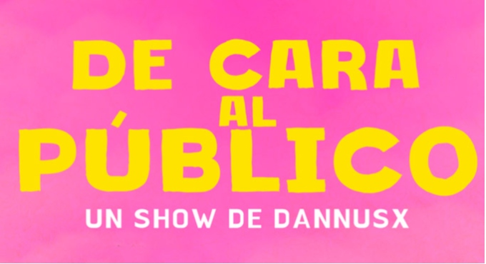 Cartel del espectáculo Dannusx De Cara al Público