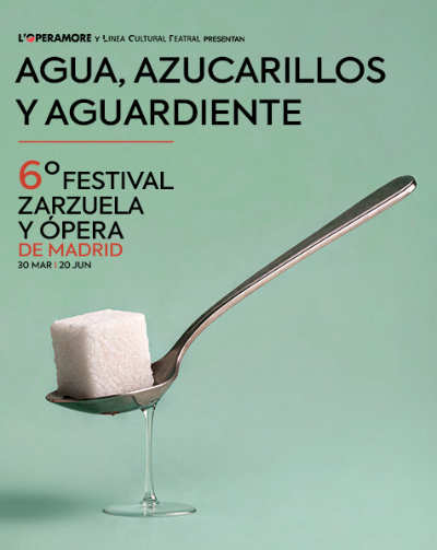 Cartel del espectáculo Agua, Azucarillos y Aguardiente - VI Festival de Zarzuela y Ópera de Madrid