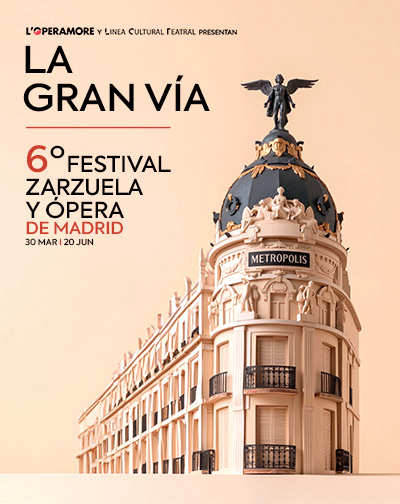 Cartel del espectáculo La Gran Vía - VI Festival de Zarzuela y Ópera de Madrid